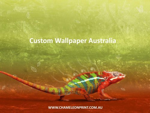 Custom Wallpaper Australia - Chameleon Print Group 