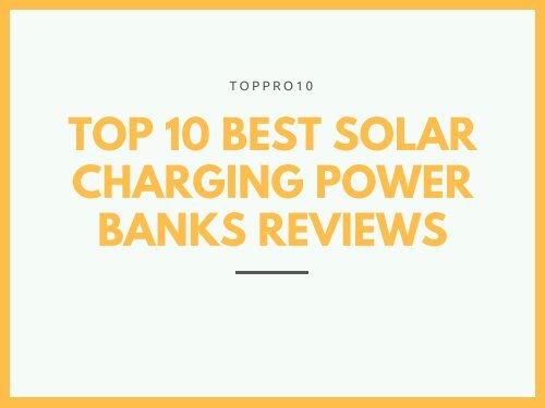 Top 10 Best Solar Charging Power Banks Reviews