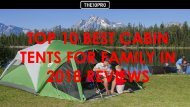 Top 10 Best Cabin Tents for Family in 2018 Reviews