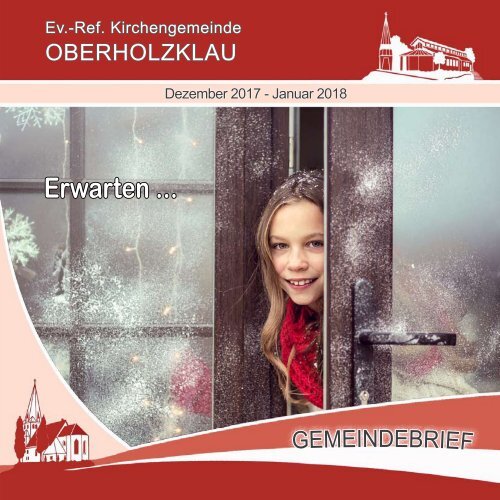 Gemeindebrief Ev.-Ref. Kirchengemeinde Oberholzklau Dezember 2017 - Januar 2018