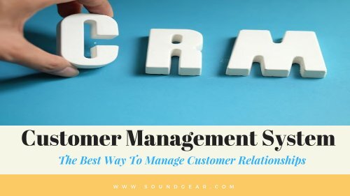 Customer Management System - The Best Way To Manage Customer Relationships