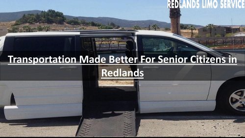 Transportation Made Better For Senior Citizens in Redlands