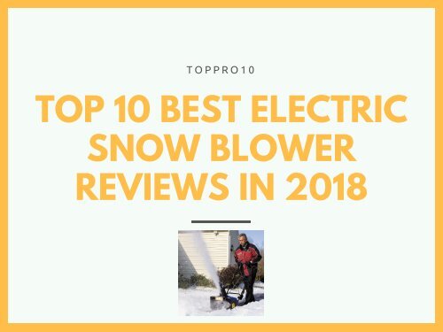 Top 10 Best Electric Snow Blower Reviews in 2018