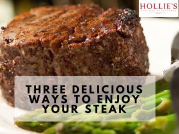 THREE DELICIOUS WAYS TO ENJOY YOUR STEAK