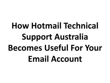 How Hotmail Technical Support Australia Becomes Useful For Your Email Account?
