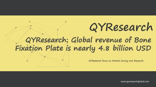 QYResearch: Global revenue of Bone Fixation Plate is nearly 4.8 billion USD