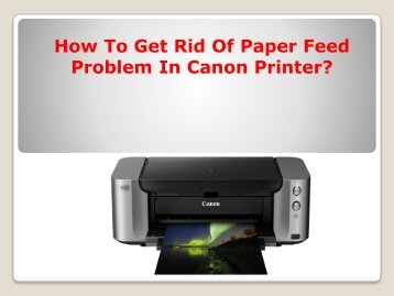How To Get Rid of Paper Feed Problem in Canon Printer?
