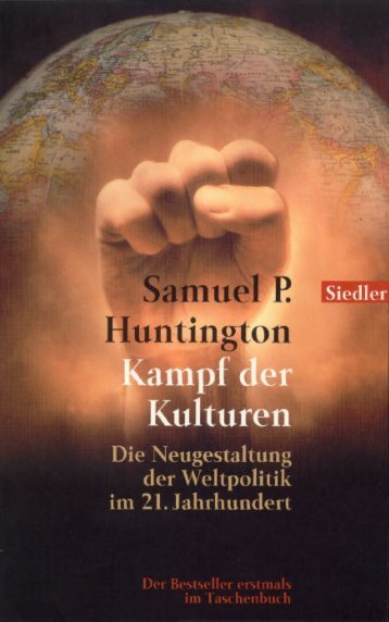 Samuel P. Huntington-Kampf der Kulturen_ Die Neugestaltung der Weltpolitik im 21. Jahrhundert_ The Clash of Civilizations. Die Neugestaltung der Weltpolitik im 21. Jahrhundert  -btb Verlag (1998)