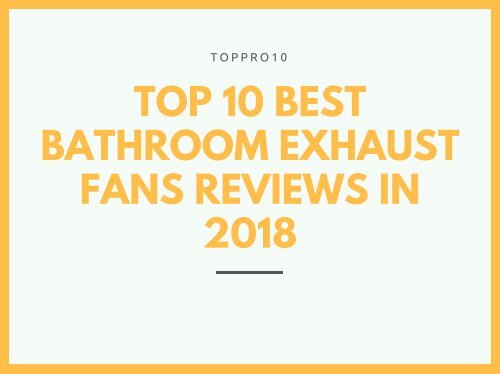 Top 10 Best Bathroom Exhaust Fans Reviews in 2018
