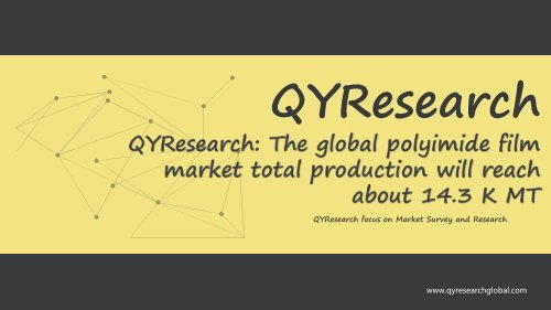 QYResearch: The global polyimide film market total production will reach about 14.3 K MT