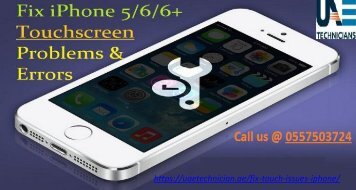 Call us @ 0557503724 for iPhone Touch issues in Dubai