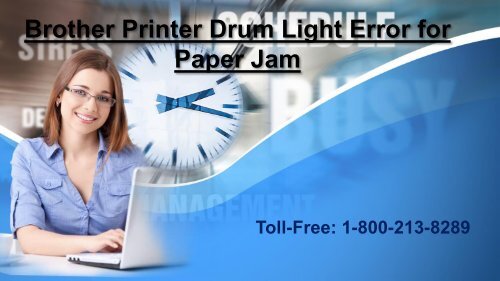 Dial 1-800-213-8289 to Fix Brother Printer Drum Light Error for Paper Jam