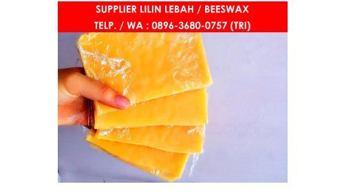 PROMO, WA : 0896 3680 0757, Harga Beeswax Murah Malang, Jual Natural Beeswax Malang