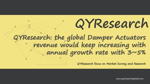 QYResearch: the global Damper Actuators revenue would keep increasing with annual growth rate with 3~5%