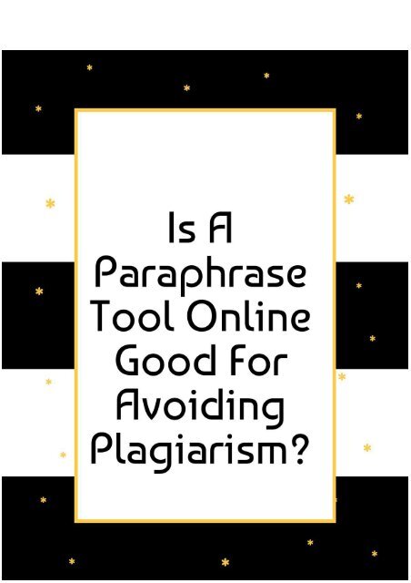 Is a Paraphrase Tool Good for Avoiding Plagiarism?