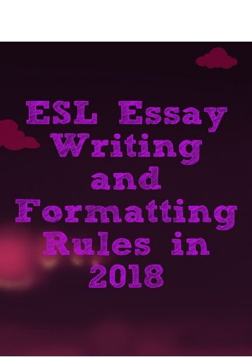 ESL Essay Writing and Formatting Rules in 2018