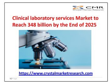 CLINICAL LABORATORY SERVICES MARKET BY TEST TYPE AND SERVICE PROVIDER - GLOBAL INDUSTRY ANALYSIS AND FORECAST TO 2025