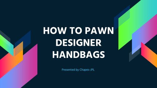 How to pawn designer handbags