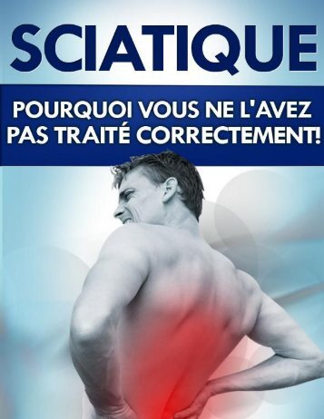 Sciatique - pourquoi avez-vous suivi le mauvais traitement