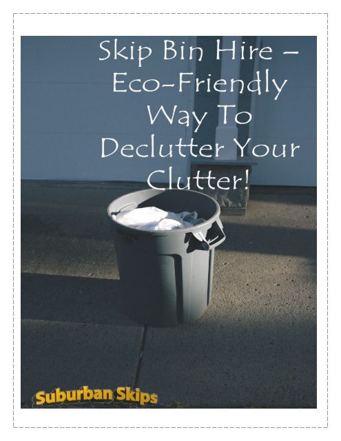 Skip Bin Hire – Eco-Friendly Way To Declutter Your Clutter!