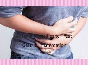 4 Home Remedies to Treat Gastric Inflammation