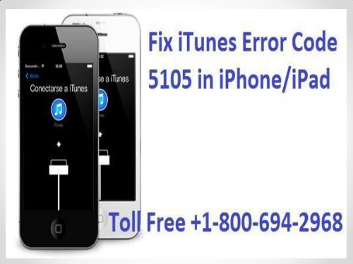  How To Fix iTunes Error Code 5105 in iPhone/iPad? 1-800-694-2968   Toll Free