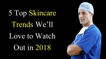 5 Top Skincare Trends We’ll Love to Watch Out in 2018