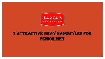 7 Attractive Gray Hairstyles For Senior Men