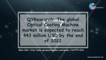QYResearch: The global Optical Coating Machine market is expected to reach 443 million USD by the end of 2022
