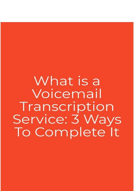 What is a Voicemail Transcription Service: 3 Ways to Complete It
