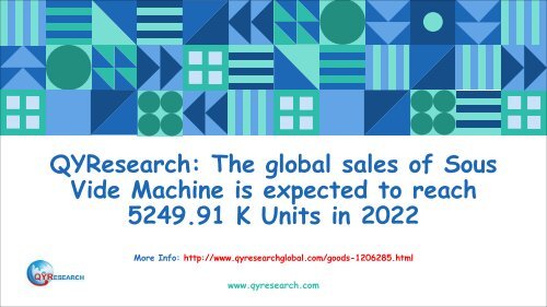 QYResearch: The global sales of Sous Vide Machine is expected to reach 5249.91 K Units in 2022