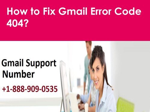 Fix Gmail Error Code 404 Call 1-888-909-0535 Gmail Helpline