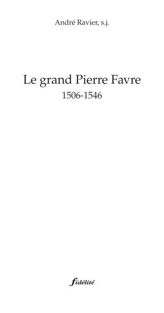 Le grand Pierre Favre. 1506-1546