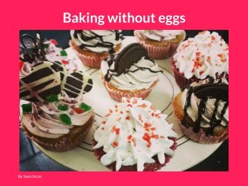 Baking without eggs