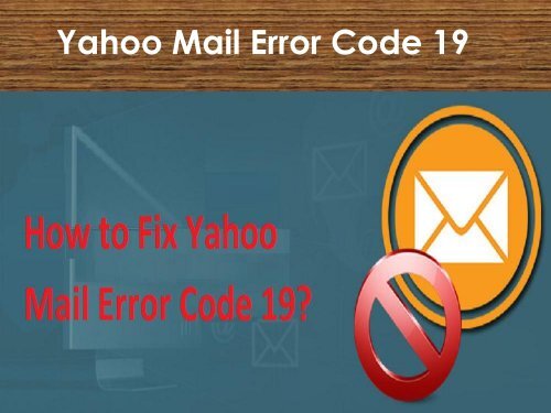 Fix Yahoo Mail Error Code 19 Call 1-888-909-0535 Yahoo Support