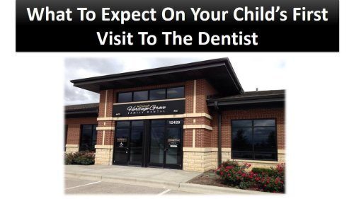 What To Expect On Your Child’s First Visit To The Dentist