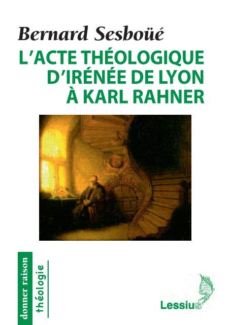 L’acte théologique d’Irénée de Lyon à Karl Rahner. Les grandes créations en théologie chrétienne
