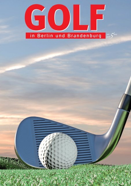 GOLF IN BERLIN UND BRANDENBURG - Ausgabe Juli 5/2017