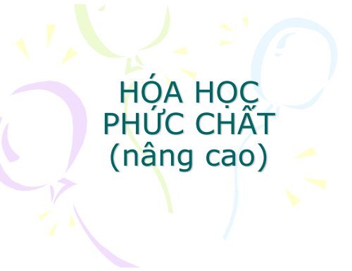 HÓA HỌC PHỨC CHẤT (NÂNG CAO)