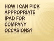 How I can pick appropriate IPad for Company-occasions?