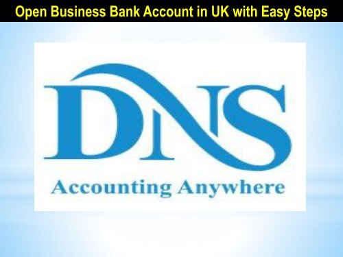 Open Business Bank Account in UK with Easy Steps