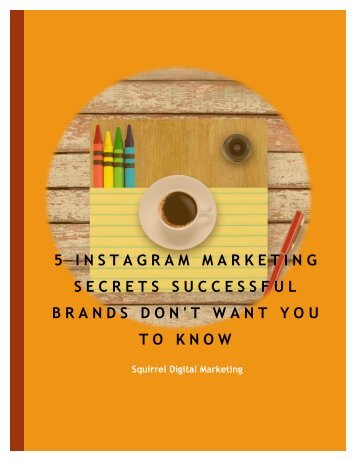 5 Instagram Marketing Secrets Successful Brands Don’t Want You To Know