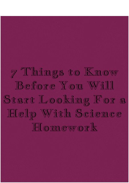 7 Things to Know Before You Will Start Looking for a Help With Science Homework