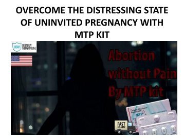 OVERCOME THE DISTRESSING STATE OF UNINVITED PREGNANCY WITH MTP KIT