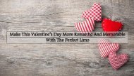Make This Valentine’s Day More Romantic And Memorable With The Perfect Limo