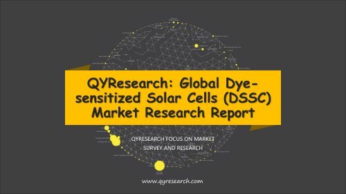 QYResearch: Global Dye-sensitized Solar Cells (DSSC) Market Research Report