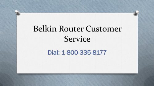 Belkin Router Customer Service 1-800-335-8177, Technical Support