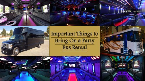 Important Things to Bring On a Party Bus Rental