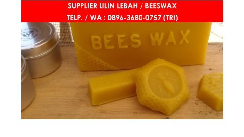 PROMO, WA : 0896 3680 0757, Yang Jual Beeswax Malang, Lilin Lebah Madu Malang