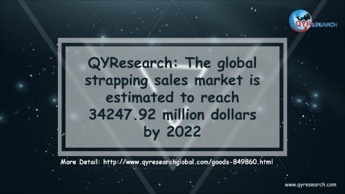 QYResearch: The global strapping sales market is estimated to reach 34247.92 million dollars by 2022